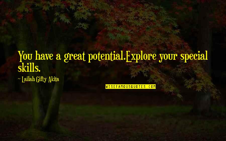 You Have Great Potential Quotes By Lailah Gifty Akita: You have a great potential.Explore your special skills.