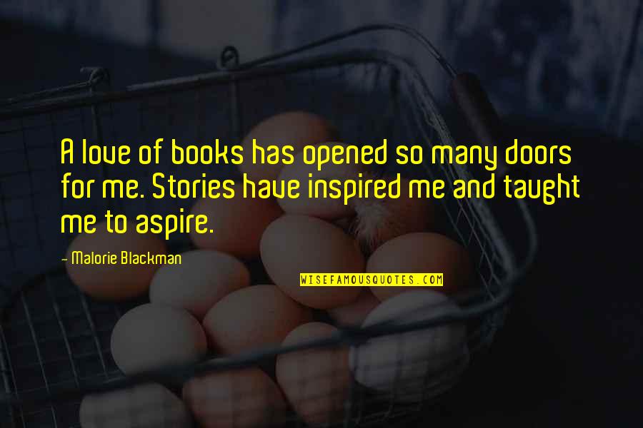 You Have Inspired Me Quotes By Malorie Blackman: A love of books has opened so many