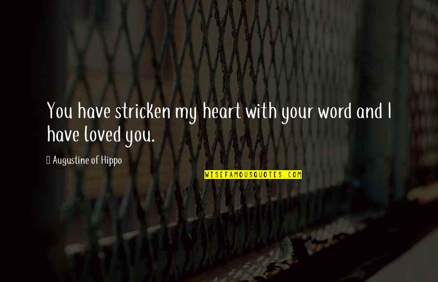 You Have My Heart Quotes By Augustine Of Hippo: You have stricken my heart with your word You Have My Heart Quotes By Augustine Of Hippo: You have stricken my heart with your word