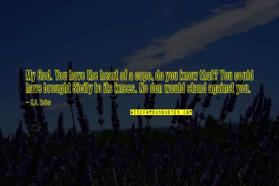 You Have My Heart Quotes By C.D. Reiss: My God. You have the heart of a You Have My Heart Quotes By C.D. Reiss: My God. You have the heart of a