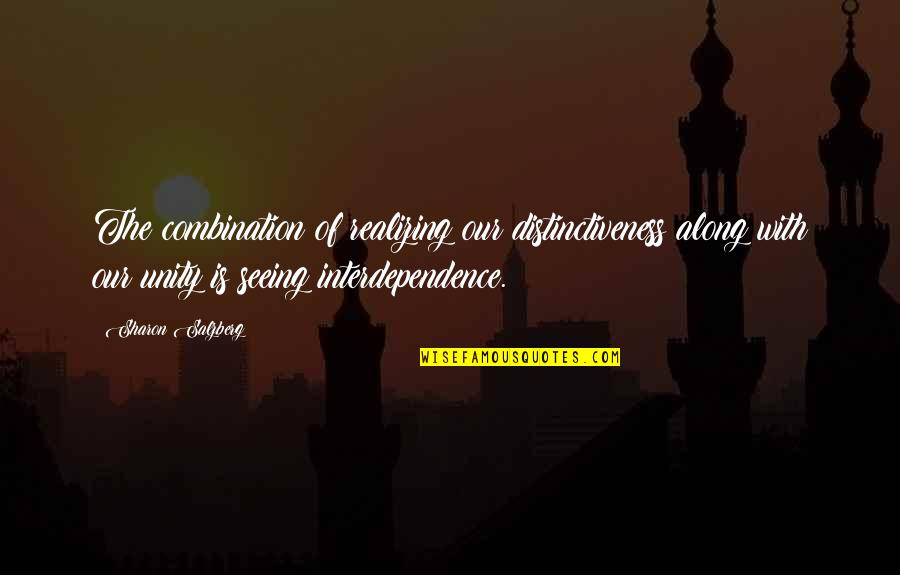 You Have Nice Eyes Quotes By Sharon Salzberg: The combination of realizing our distinctiveness along with You Have Nice Eyes Quotes By Sharon Salzberg: The combination of realizing our distinctiveness along with