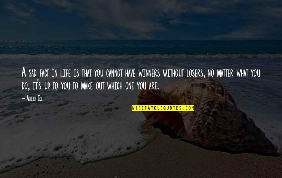 You Have No Life Quotes By Auliq Ice: A sad fact in life is that you You Have No Life Quotes By Auliq Ice: A sad fact in life is that you