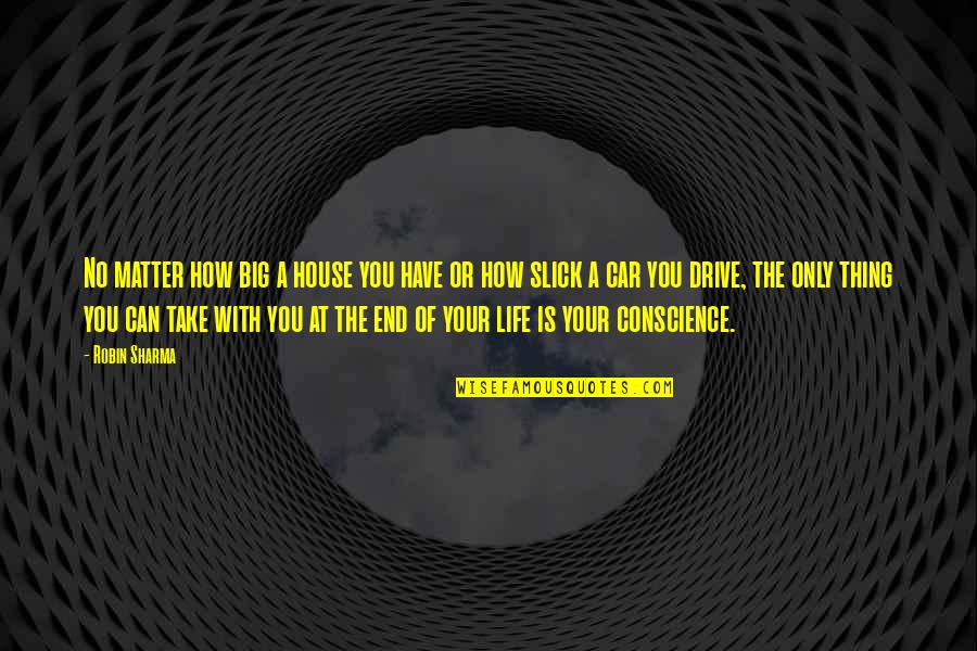 You Have No Life Quotes By Robin Sharma: No matter how big a house you have