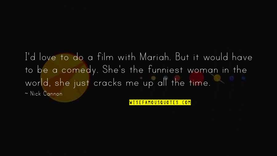 You Have No Time For Me Love Quotes By Nick Cannon: I'd love to do a film with Mariah.