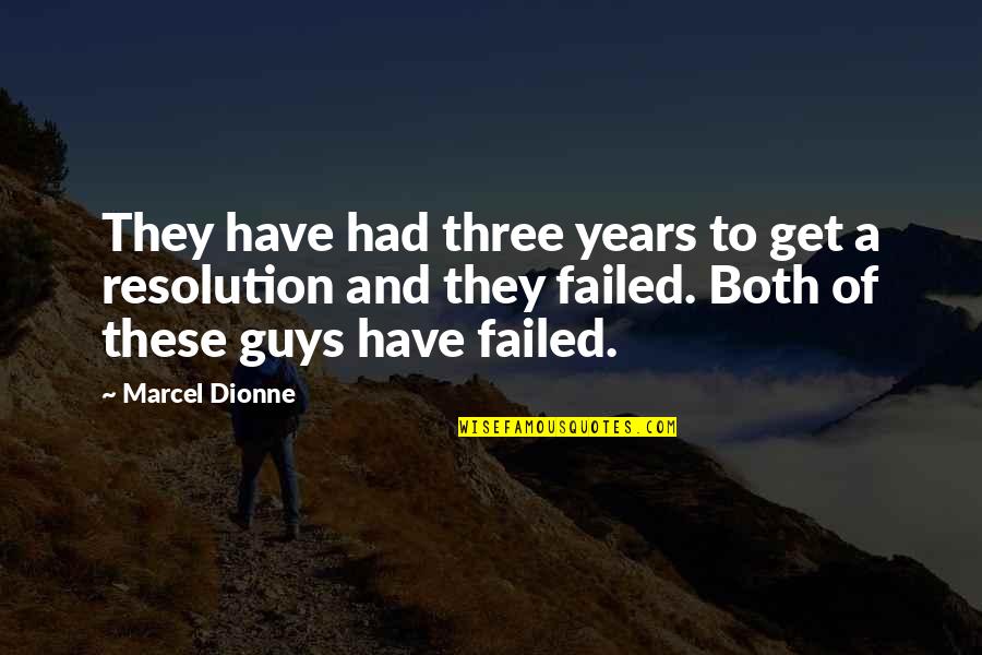 You Have Not Failed Quotes By Marcel Dionne: They have had three years to get a