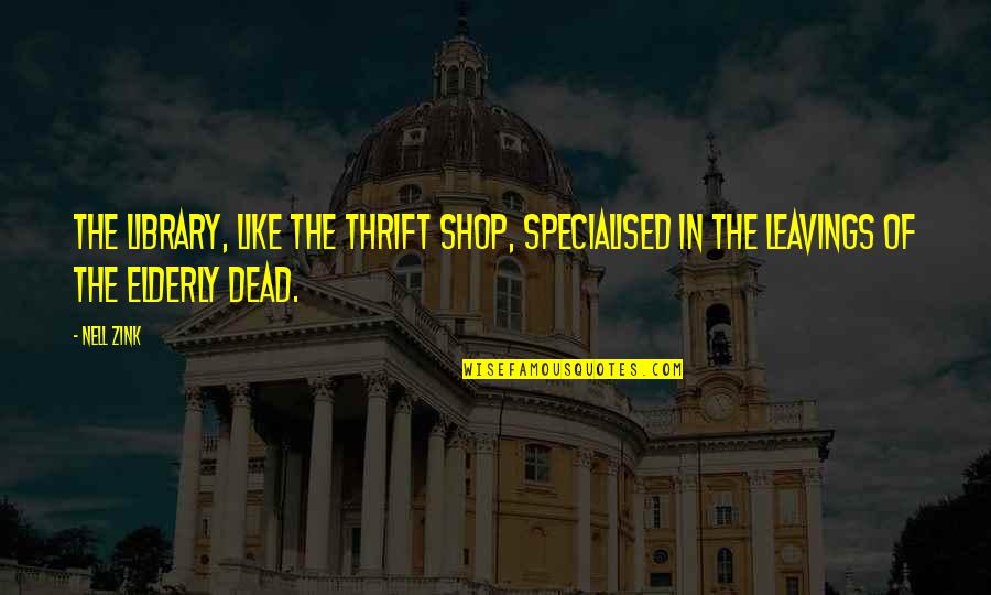 You Have Pissed Me Off Quotes By Nell Zink: The library, like the thrift shop, specialised in