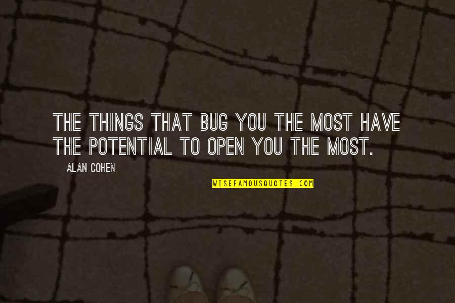 You Have Potential Quotes By Alan Cohen: The things that bug you the most have