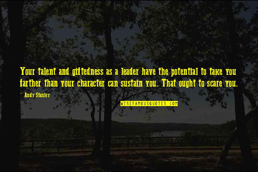 You Have Potential Quotes By Andy Stanley: Your talent and giftedness as a leader have