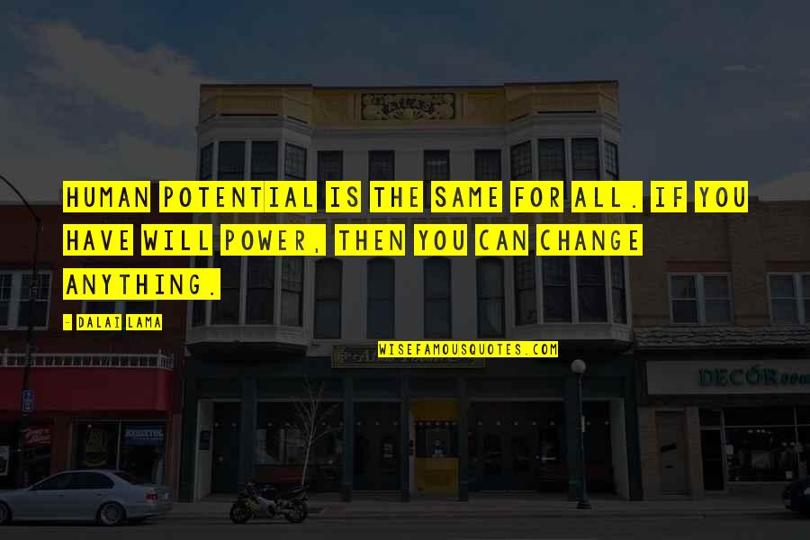 You Have Potential Quotes By Dalai Lama: Human potential is the same for all. If