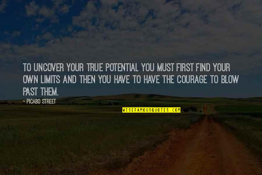 You Have Potential Quotes By Picabo Street: To uncover your true potential you must first