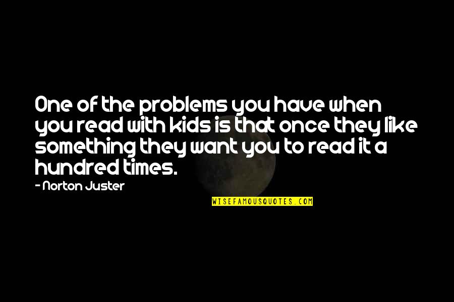 You Have Problems Quotes By Norton Juster: One of the problems you have when you