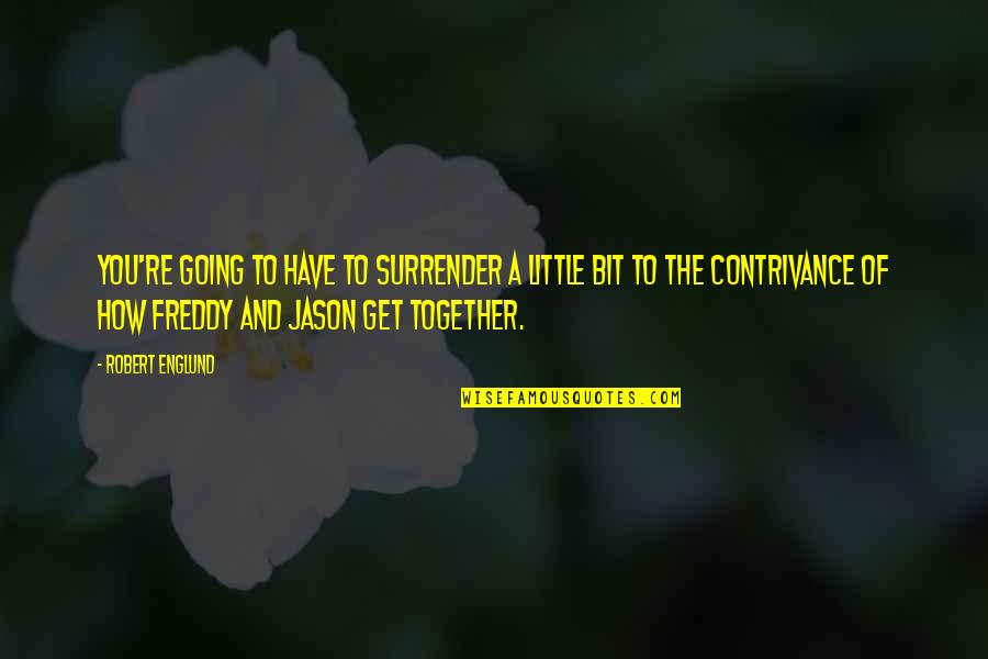 You Have Quotes By Robert Englund: You're going to have to surrender a little