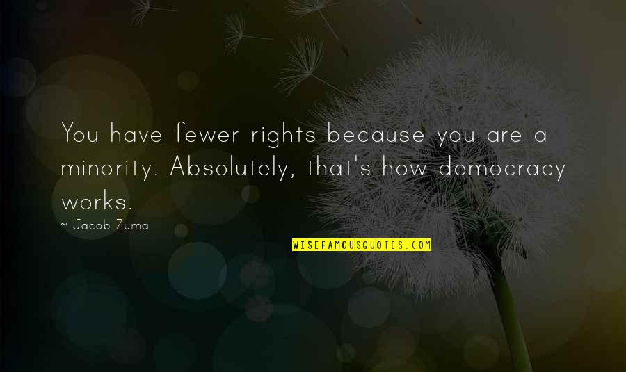 You Have Rights Quotes By Jacob Zuma: You have fewer rights because you are a You Have Rights Quotes By Jacob Zuma: You have fewer rights because you are a