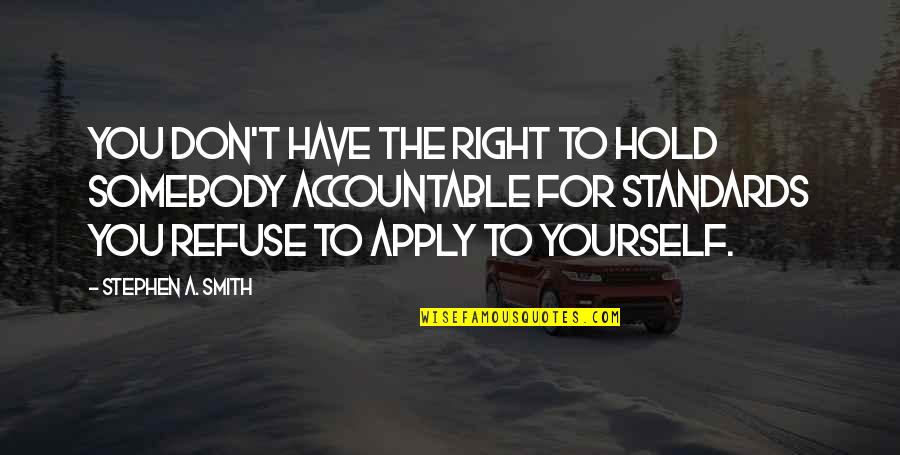 You Have Rights Quotes By Stephen A. Smith: You don't have the right to hold somebody You Have Rights Quotes By Stephen A. Smith: You don't have the right to hold somebody