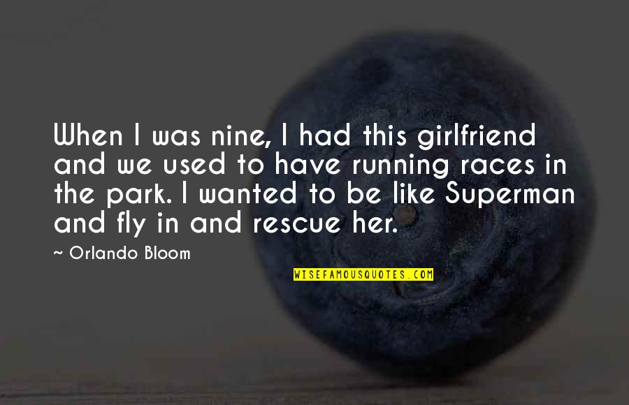You Have The Best Girlfriend Quotes By Orlando Bloom: When I was nine, I had this girlfriend