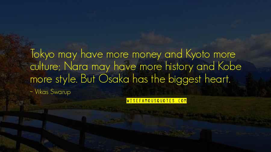 You Have The Biggest Heart Quotes By Vikas Swarup: Tokyo may have more money and Kyoto more