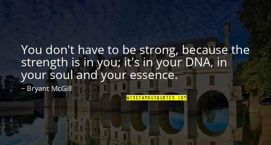 You Have The Strength Quotes By Bryant McGill: You don't have to be strong, because the