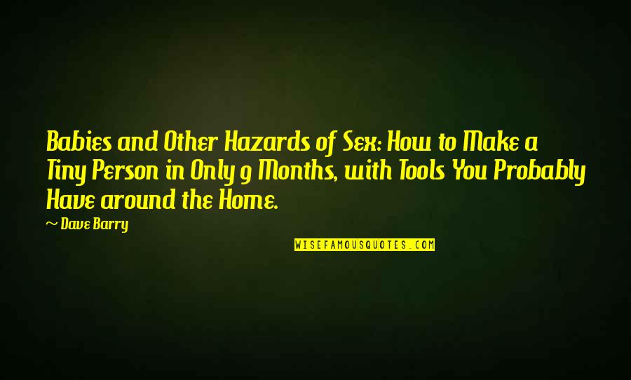 You Have The Tools Quotes By Dave Barry: Babies and Other Hazards of Sex: How to You Have The Tools Quotes By Dave Barry: Babies and Other Hazards of Sex: How to