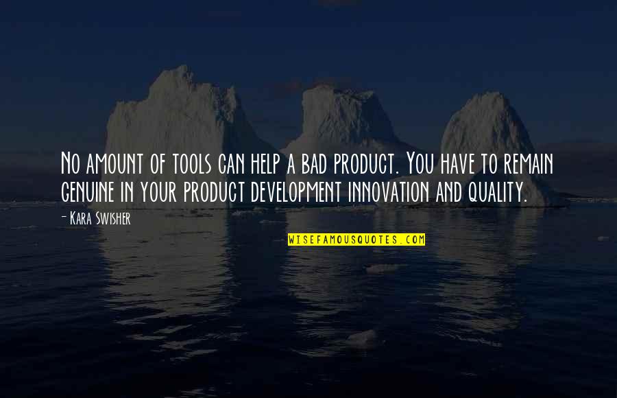 You Have The Tools Quotes By Kara Swisher: No amount of tools can help a bad You Have The Tools Quotes By Kara Swisher: No amount of tools can help a bad