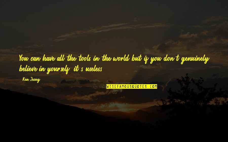 You Have The Tools Quotes By Ken Jeong: You can have all the tools in the You Have The Tools Quotes By Ken Jeong: You can have all the tools in the