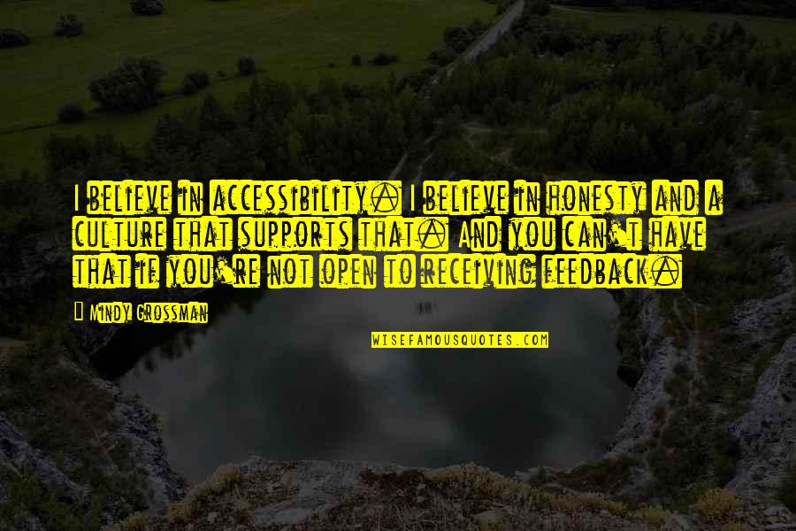 You Have To Believe Quotes By Mindy Grossman: I believe in accessibility. I believe in honesty You Have To Believe Quotes By Mindy Grossman: I believe in accessibility. I believe in honesty