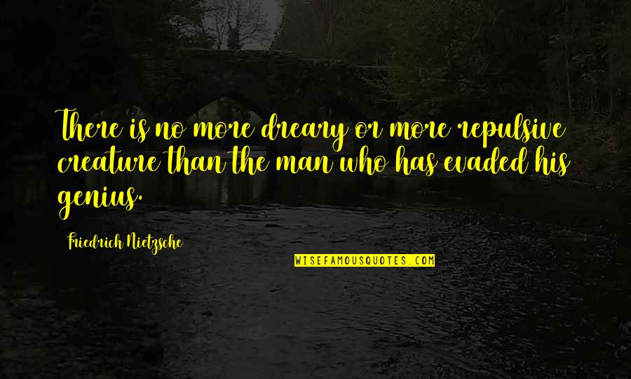 You Have To Do Everything Yourself Quotes By Friedrich Nietzsche: There is no more dreary or more repulsive