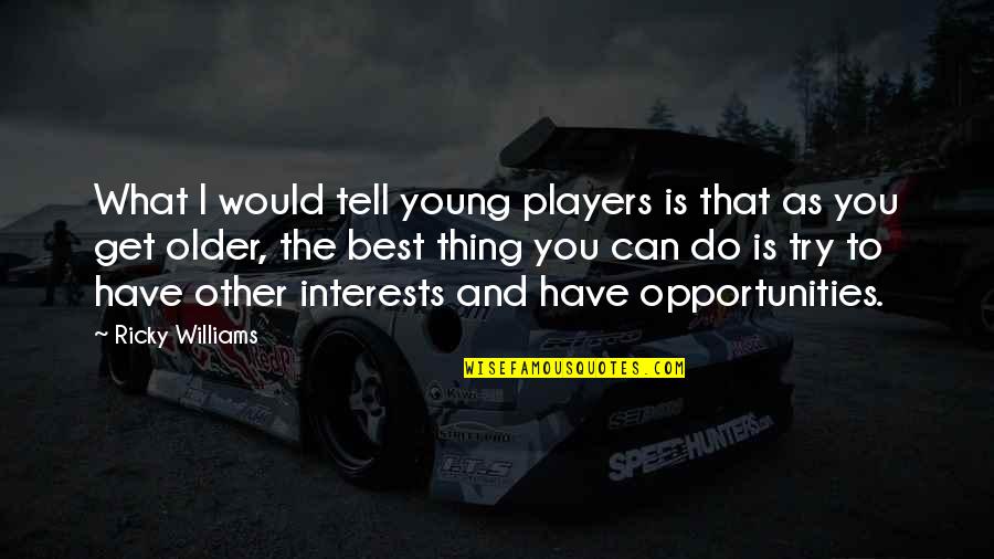 You Have To Do The Best Quotes By Ricky Williams: What I would tell young players is that