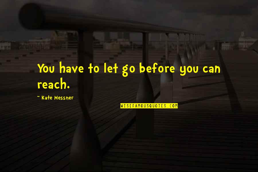 You Have To Let Go Quotes By Kate Messner: You have to let go before you can
