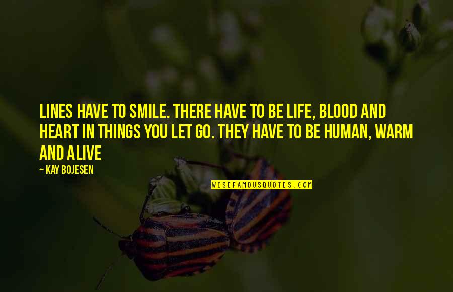 You Have To Let Go Quotes By Kay Bojesen: Lines have to smile. There have to be