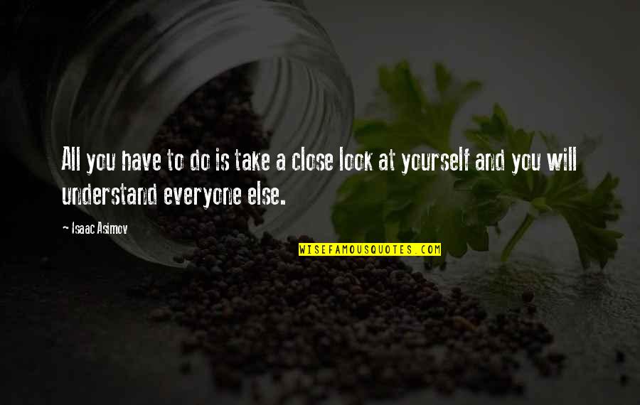 You Have To Look Out For Yourself Quotes By Isaac Asimov: All you have to do is take a