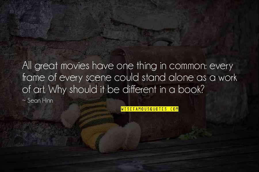 You Have To Stand Alone Quotes By Sean Hinn: All great movies have one thing in common: