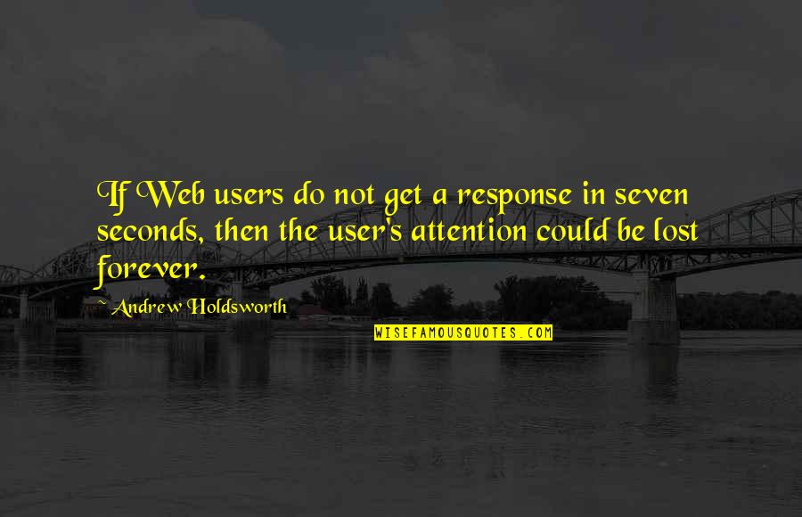 You Have To Stay Strong Quotes By Andrew Holdsworth: If Web users do not get a response You Have To Stay Strong Quotes By Andrew Holdsworth: If Web users do not get a response