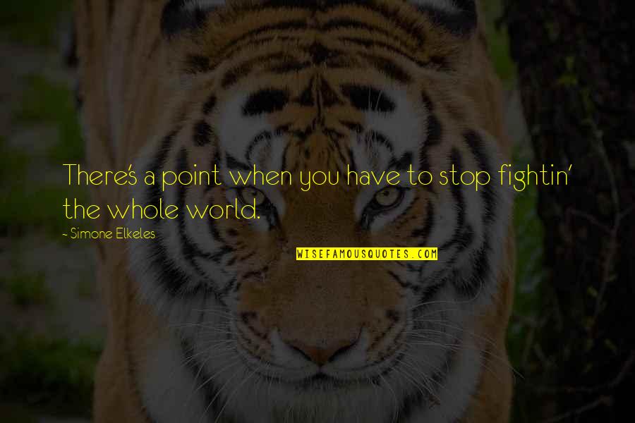 You Have To Stop Quotes By Simone Elkeles: There's a point when you have to stop