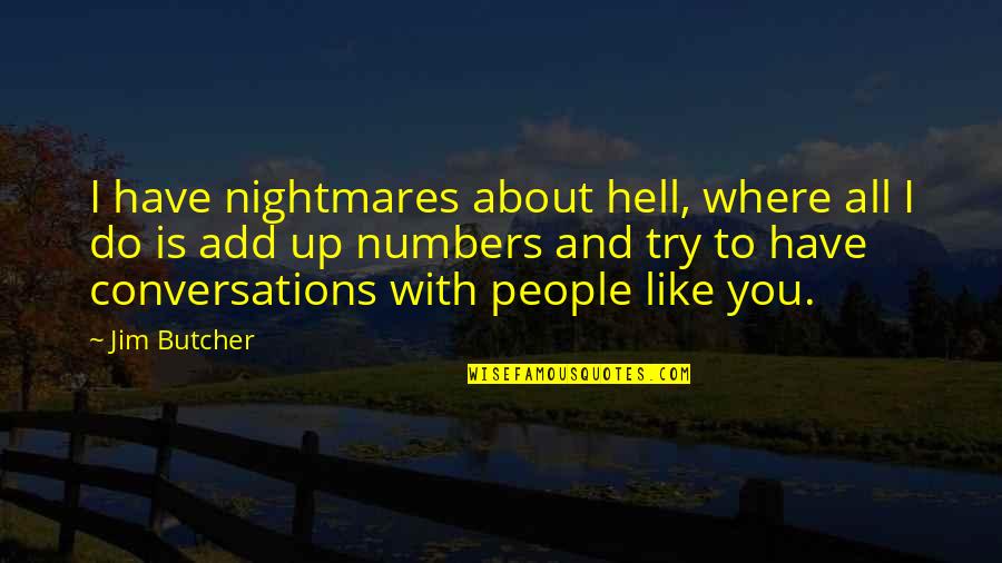 You Have To Try Quotes By Jim Butcher: I have nightmares about hell, where all I