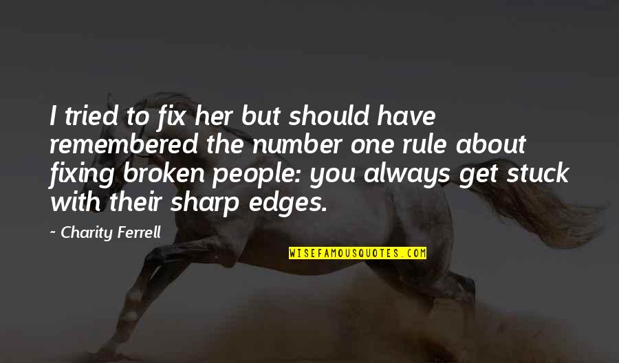 You Have Tried Quotes By Charity Ferrell: I tried to fix her but should have You Have Tried Quotes By Charity Ferrell: I tried to fix her but should have