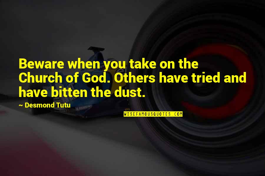You Have Tried Quotes By Desmond Tutu: Beware when you take on the Church of You Have Tried Quotes By Desmond Tutu: Beware when you take on the Church of