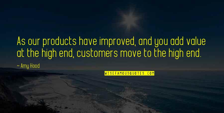 You Have Value Quotes By Amy Hood: As our products have improved, and you add