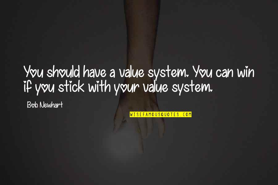 You Have Value Quotes By Bob Newhart: You should have a value system. You can