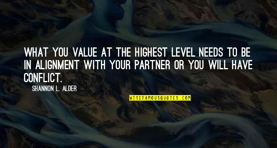 You Have Value Quotes By Shannon L. Alder: What you value at the highest level needs