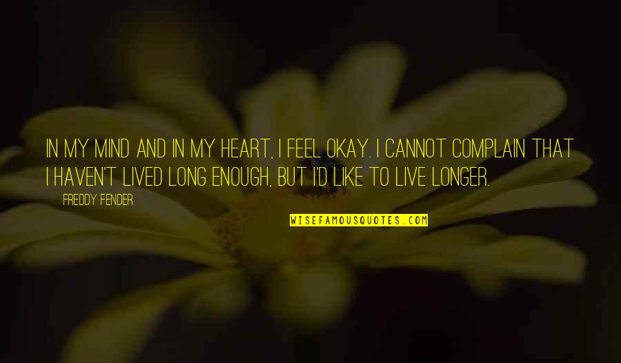 You Haven't Lived Quotes By Freddy Fender: In my mind and in my heart, I You Haven't Lived Quotes By Freddy Fender: In my mind and in my heart, I