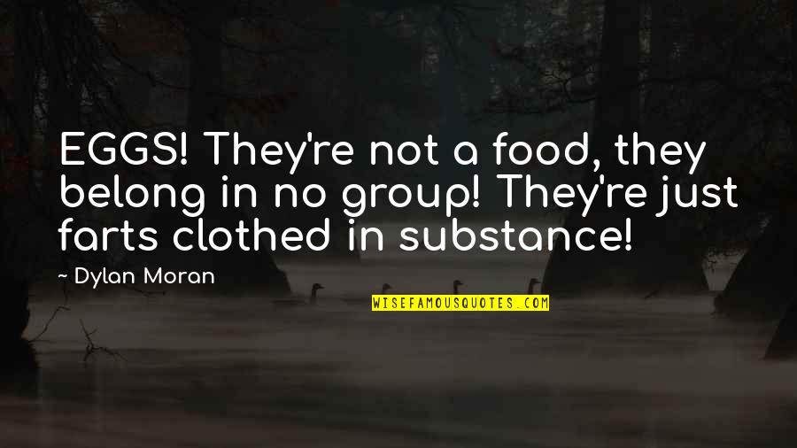 You Haven't Lived Until Quotes By Dylan Moran: EGGS! They're not a food, they belong in