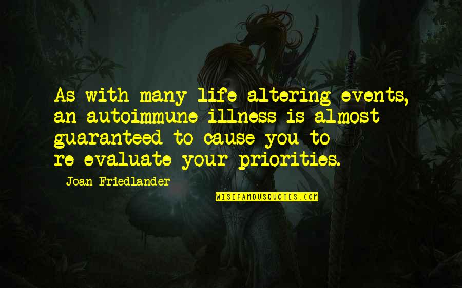 You Healed My Broken Heart Quotes By Joan Friedlander: As with many life-altering events, an autoimmune illness You Healed My Broken Heart Quotes By Joan Friedlander: As with many life-altering events, an autoimmune illness