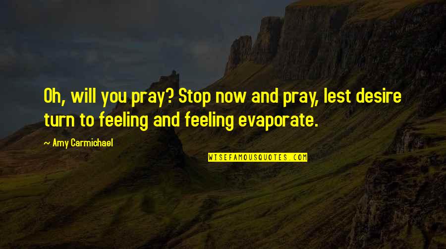 You Heard Im Doing Better Quotes By Amy Carmichael: Oh, will you pray? Stop now and pray,