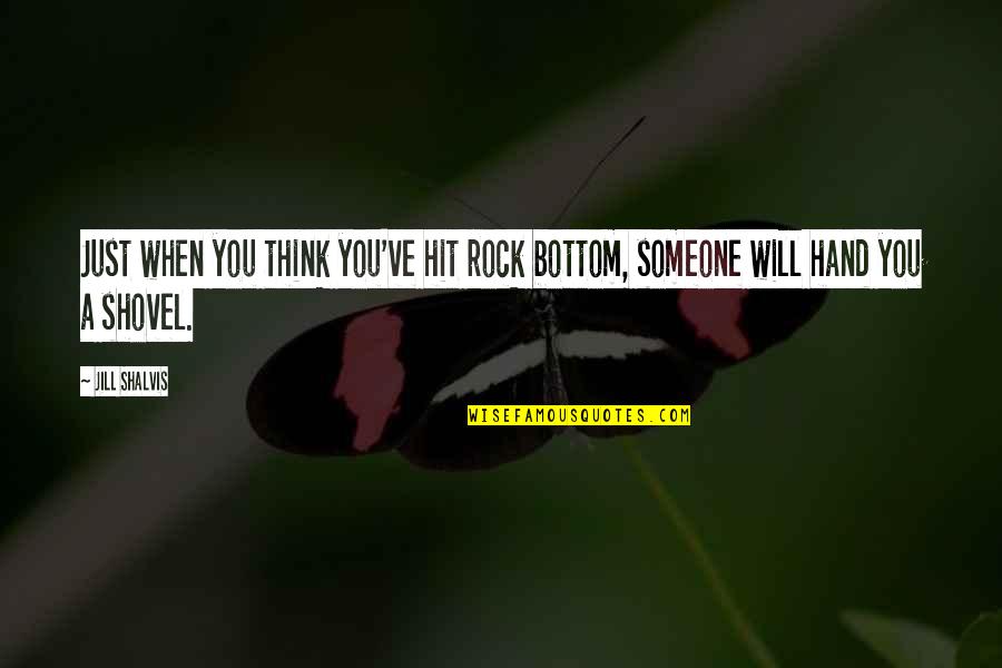 You Hit Rock Bottom Quotes By Jill Shalvis: Just when you think you've hit rock bottom,