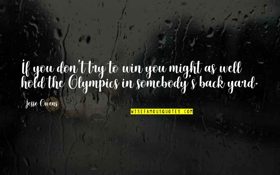 You Hold Back Quotes By Jesse Owens: If you don't try to win you might