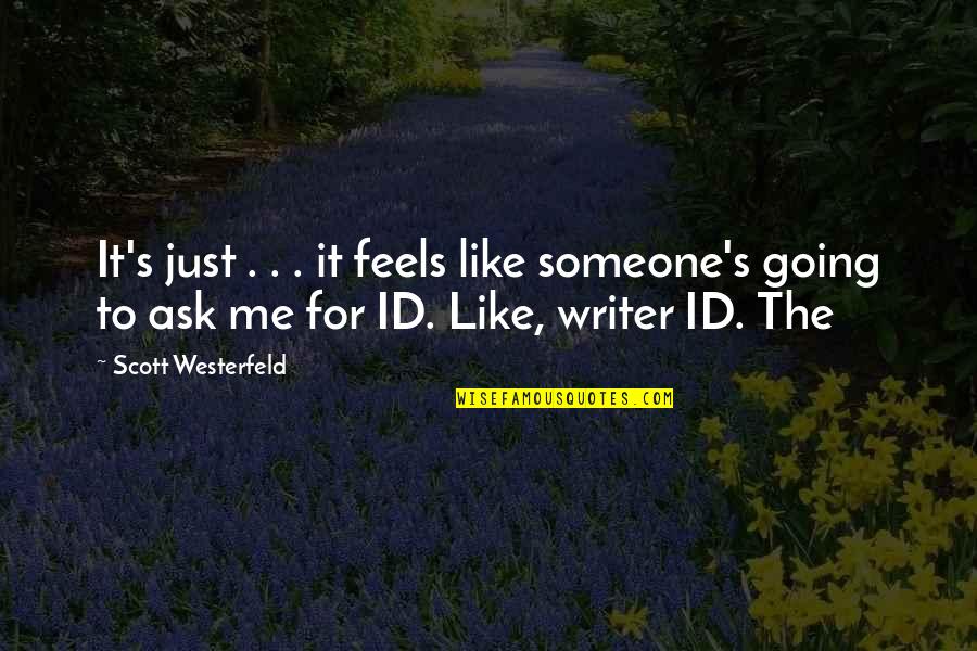 You Id Quotes By Scott Westerfeld: It's just . . . it feels like