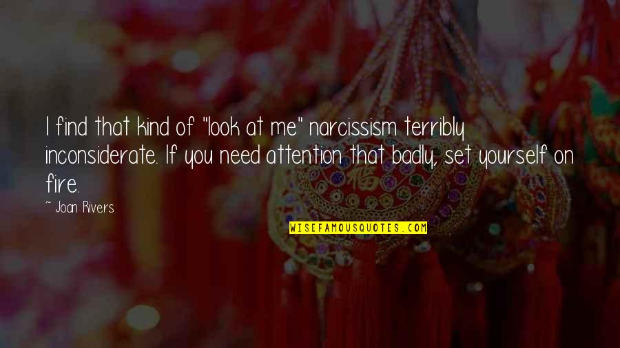 You Inconsiderate Quotes By Joan Rivers: I find that kind of "look at me" You Inconsiderate Quotes By Joan Rivers: I find that kind of "look at me"