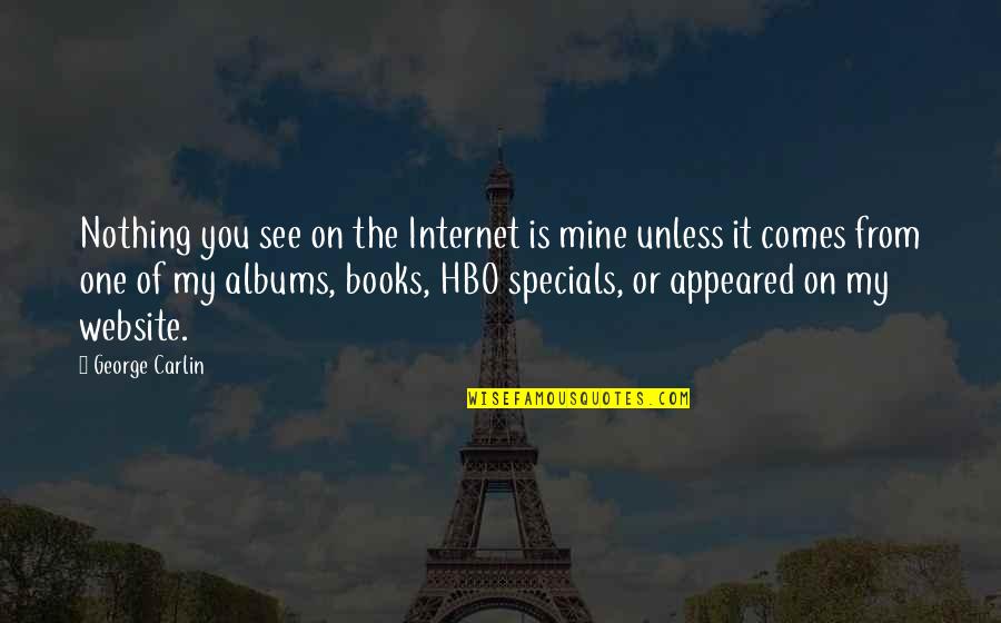 You Is Mine Quotes By George Carlin: Nothing you see on the Internet is mine