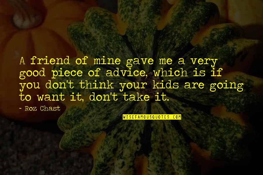 You Is Mine Quotes By Roz Chast: A friend of mine gave me a very You Is Mine Quotes By Roz Chast: A friend of mine gave me a very