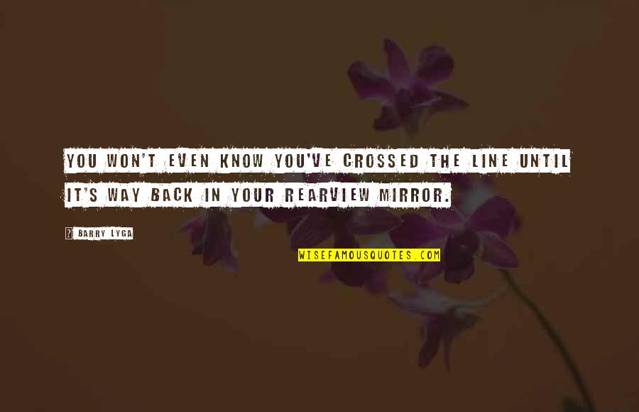You Just Crossed The Line Quotes By Barry Lyga: You won't even know you've crossed the line